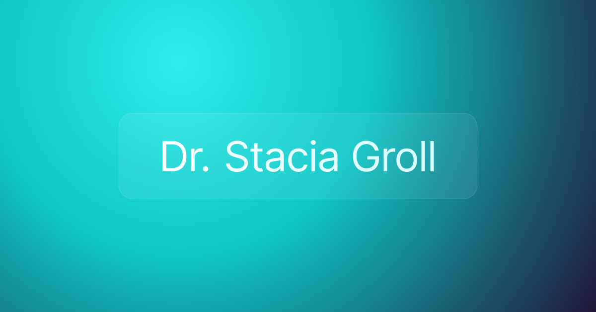 Dr. Stacia Groll