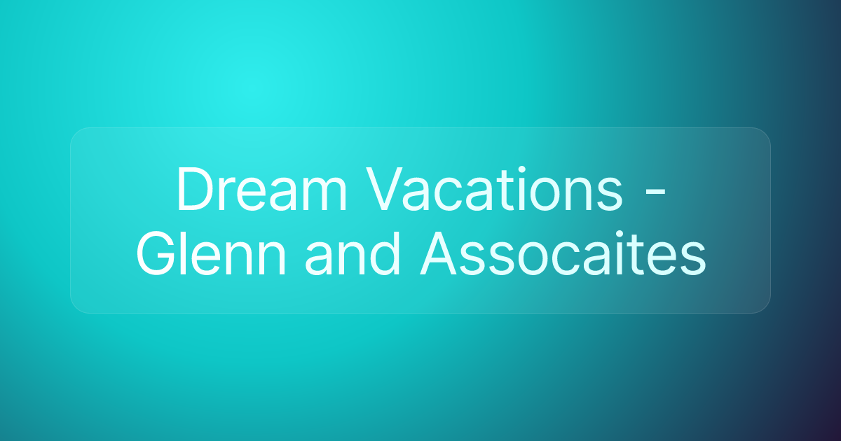 Dream Vacations - Glenn and Assocaites
