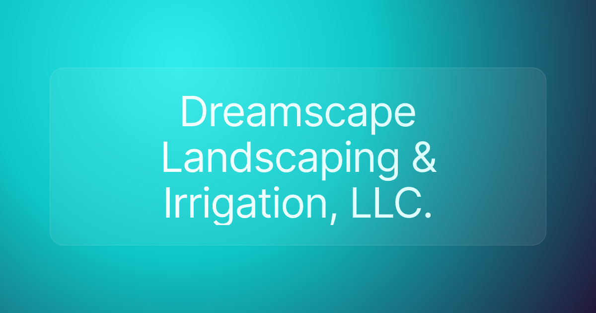 Dreamscape Landscaping & Irrigation, LLC.