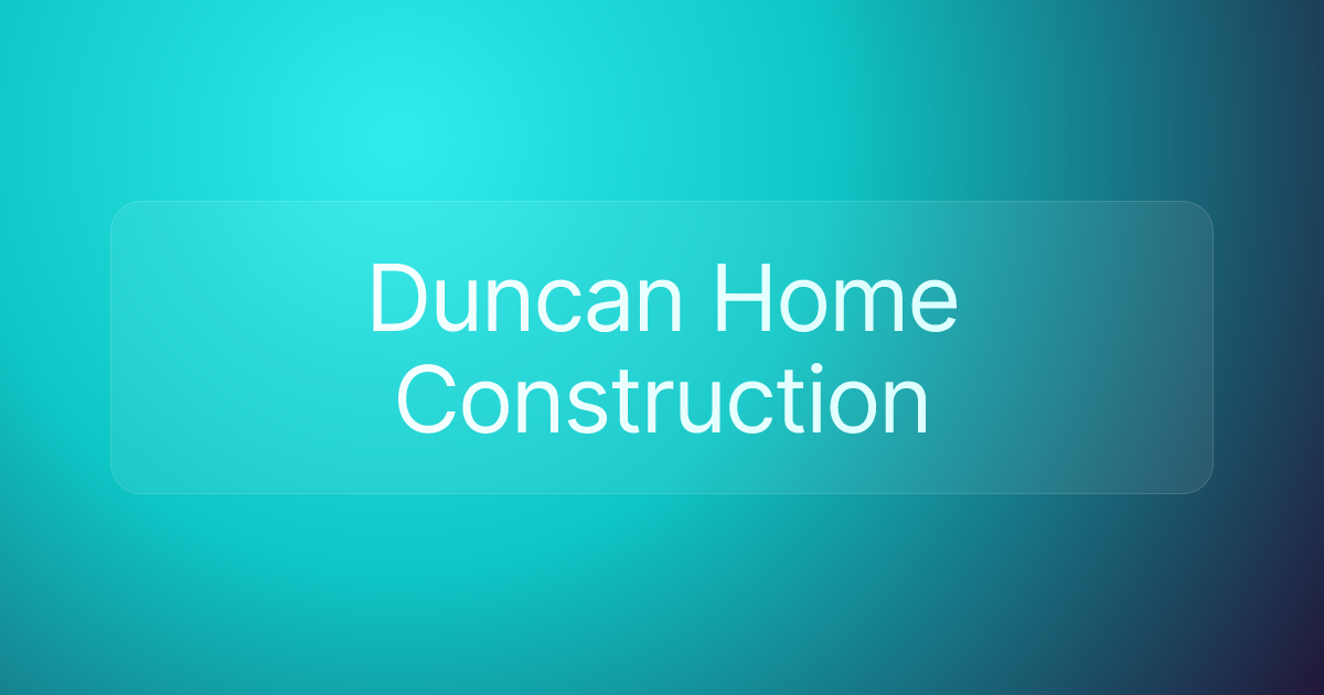Duncan Home Construction
