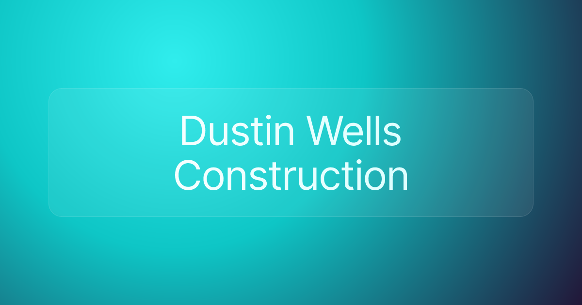 Dustin Wells Construction