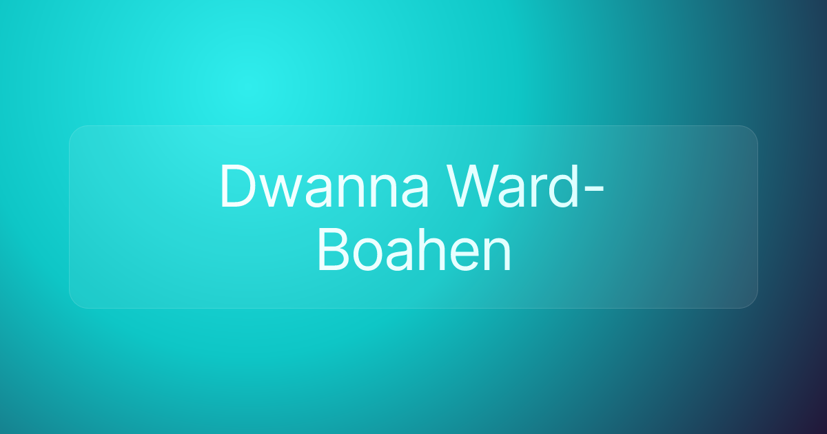 Dwanna Ward-Boahen