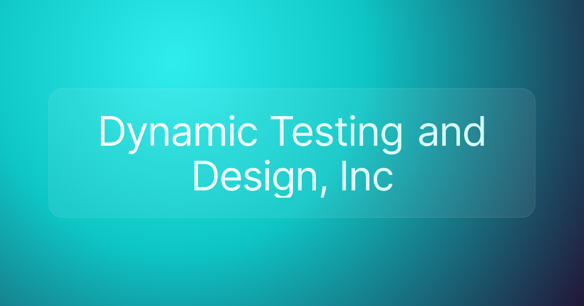 Dynamic Testing and Design, Inc