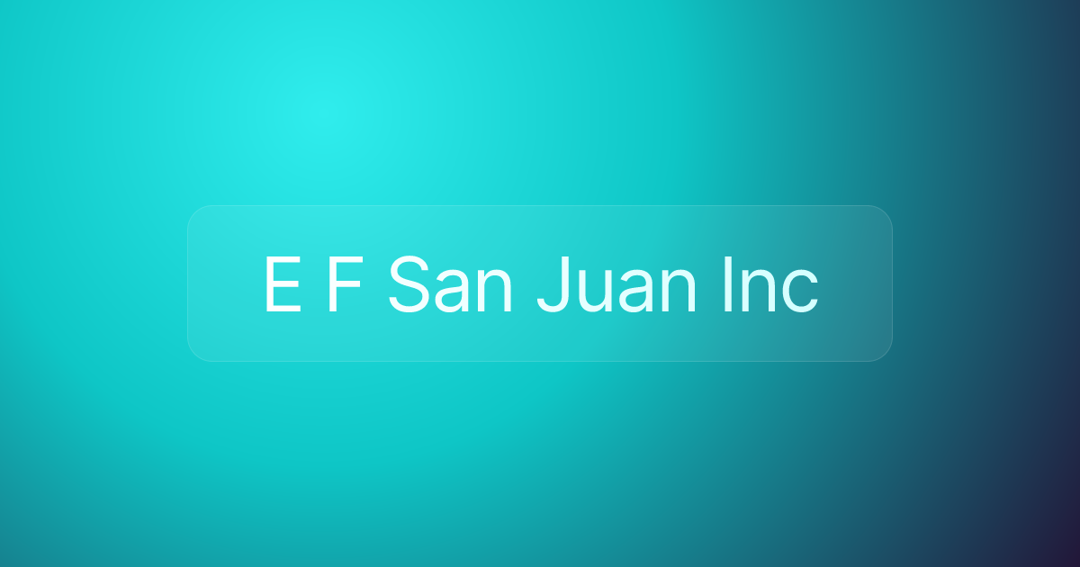 E F San Juan Inc