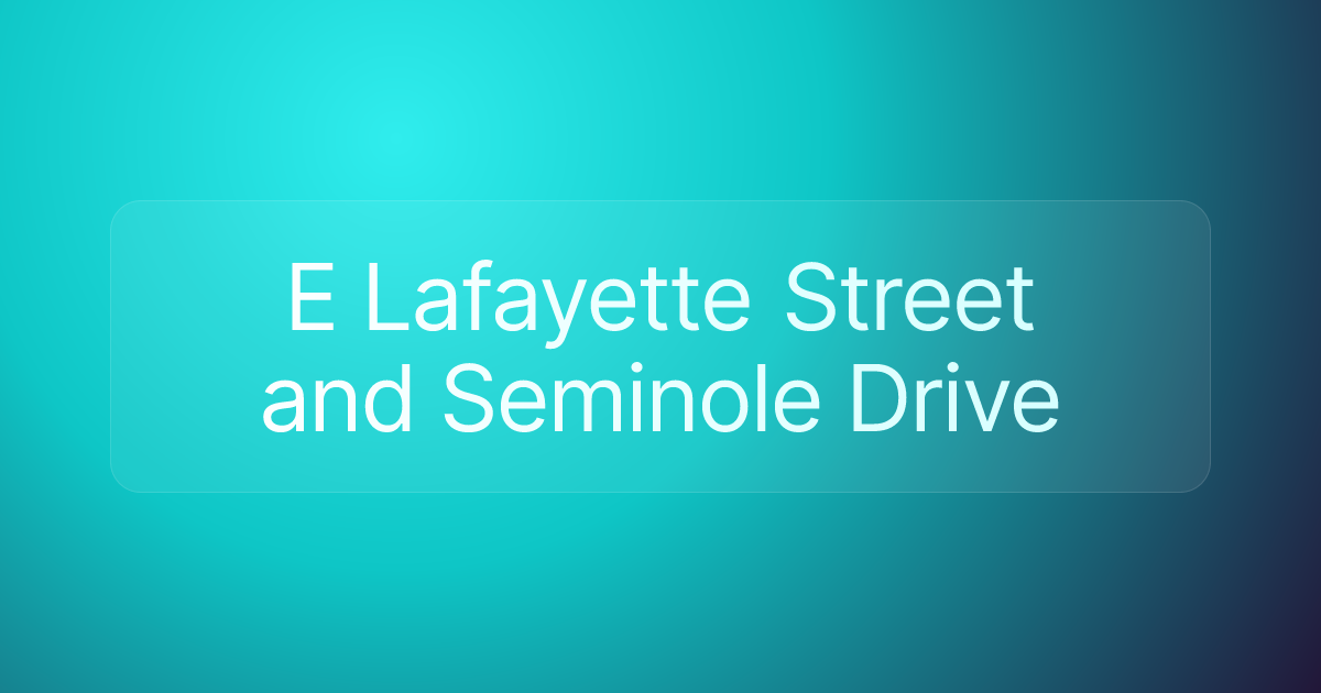 E Lafayette Street and Seminole Drive