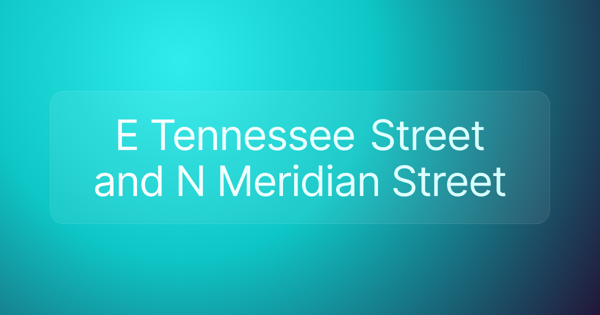 E Tennessee Street and N Meridian Street
