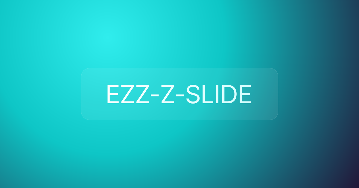 EZZ-Z-SLIDE