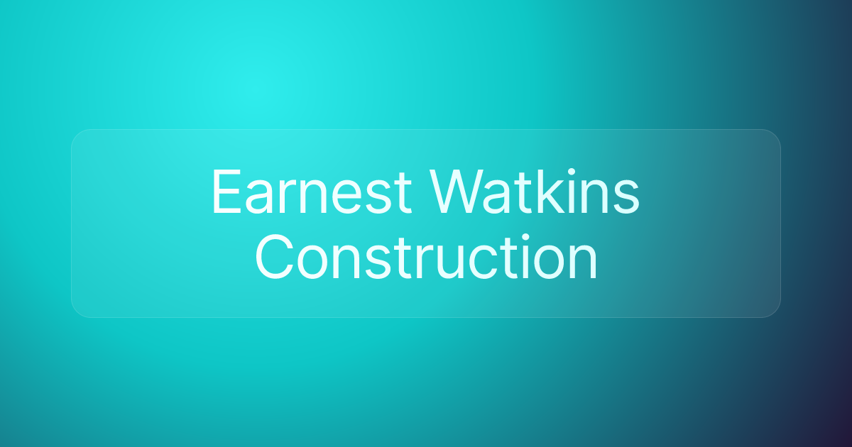 Earnest Watkins Construction
