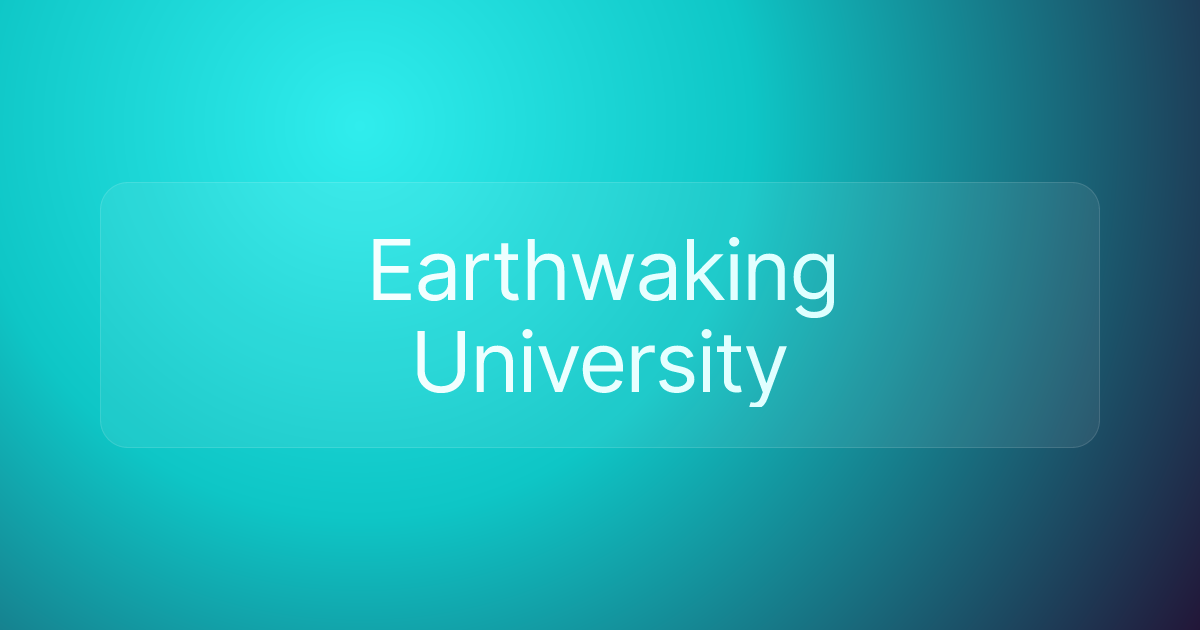 Earthwaking University