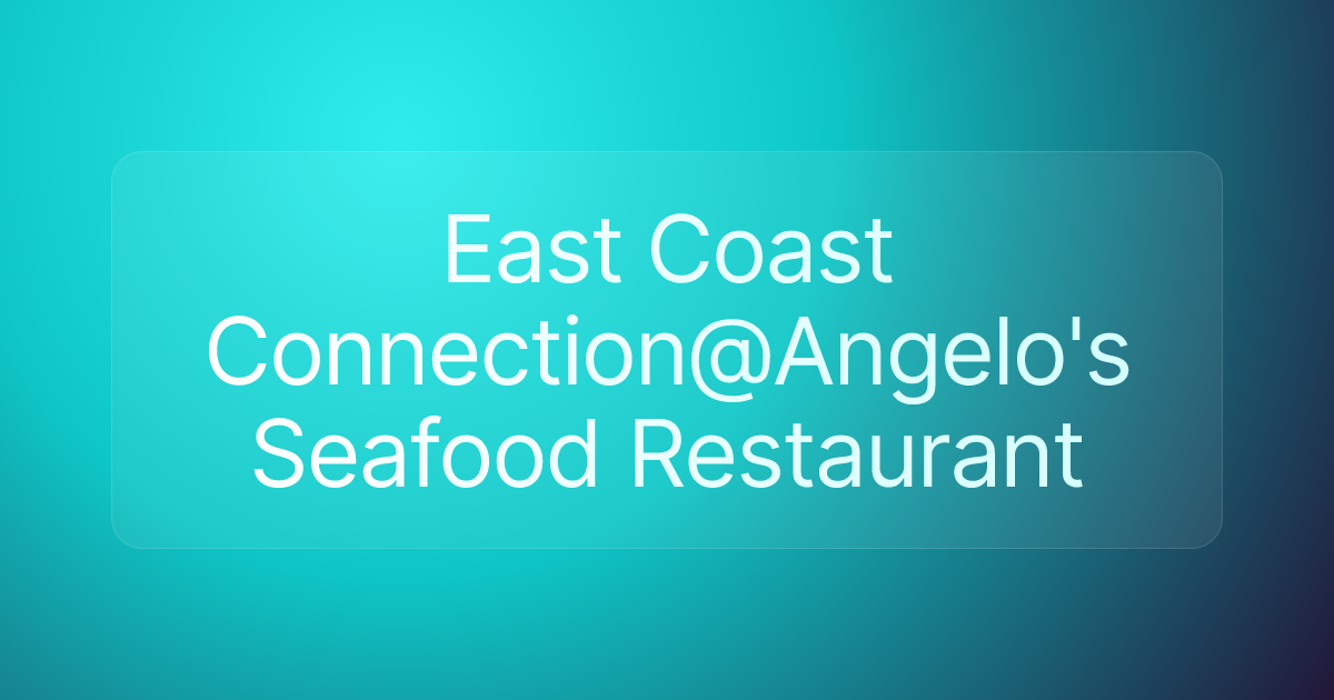 East Coast Connection@Angelo's Seafood Restaurant