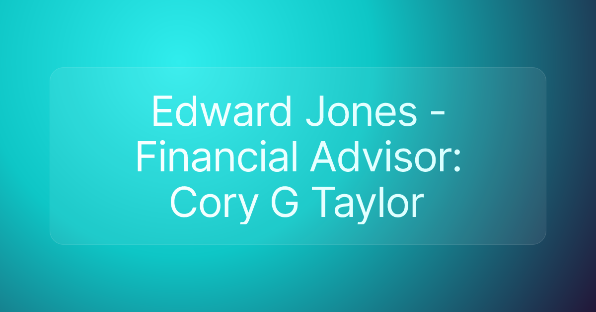 Edward Jones - Financial Advisor: Cory G Taylor