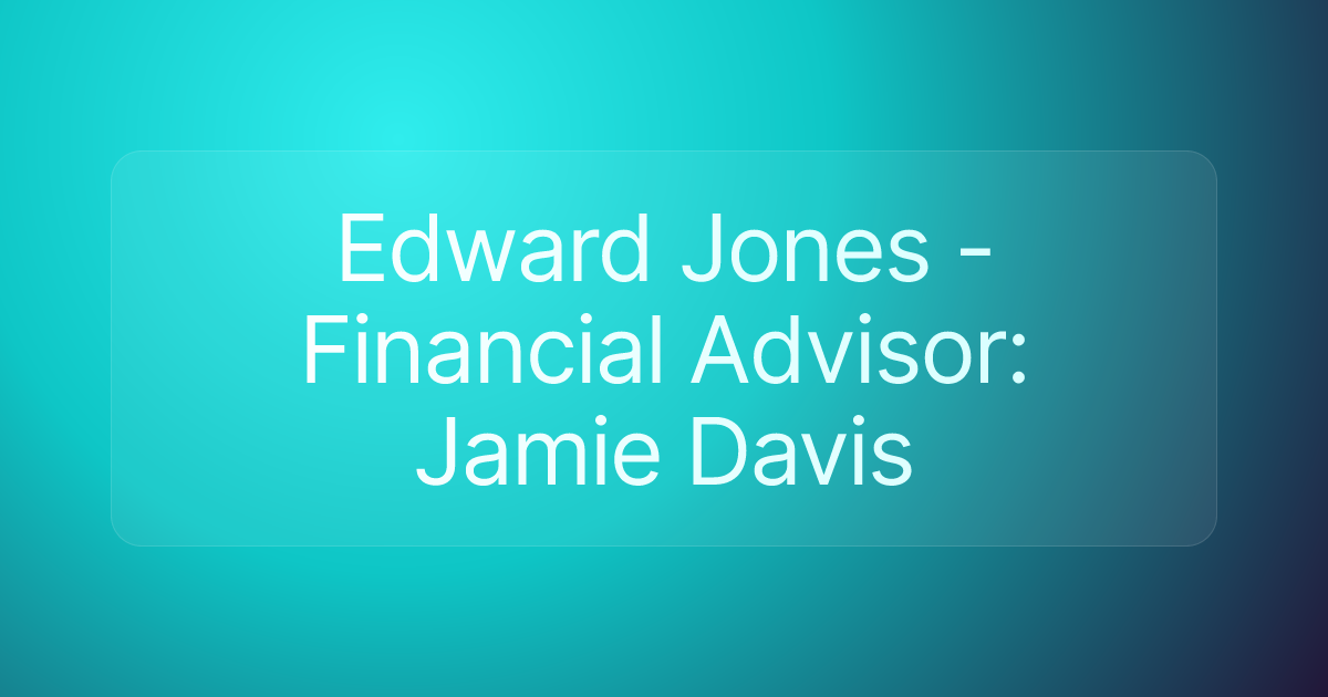 Edward Jones - Financial Advisor: Jamie Davis
