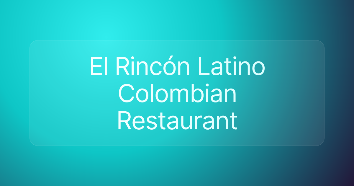 El Rincón Latino Colombian Restaurant