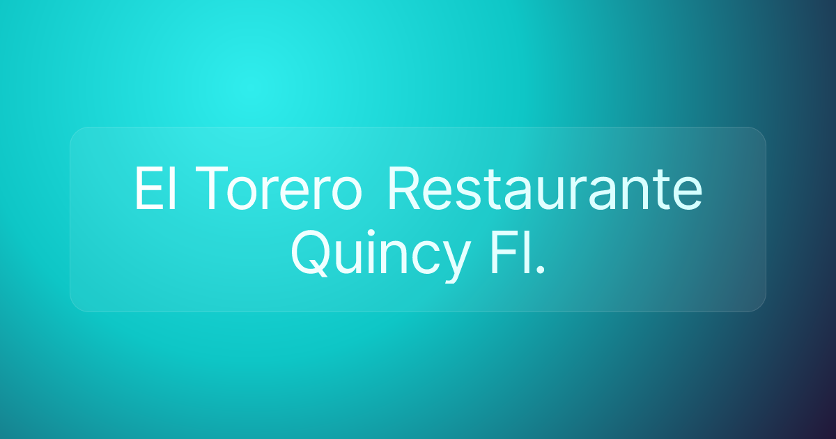 El Torero Restaurante Quincy Fl.