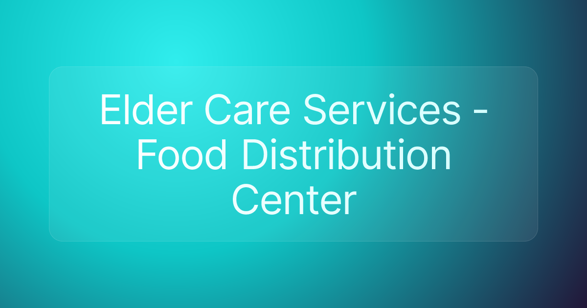 Elder Care Services - Food Distribution Center