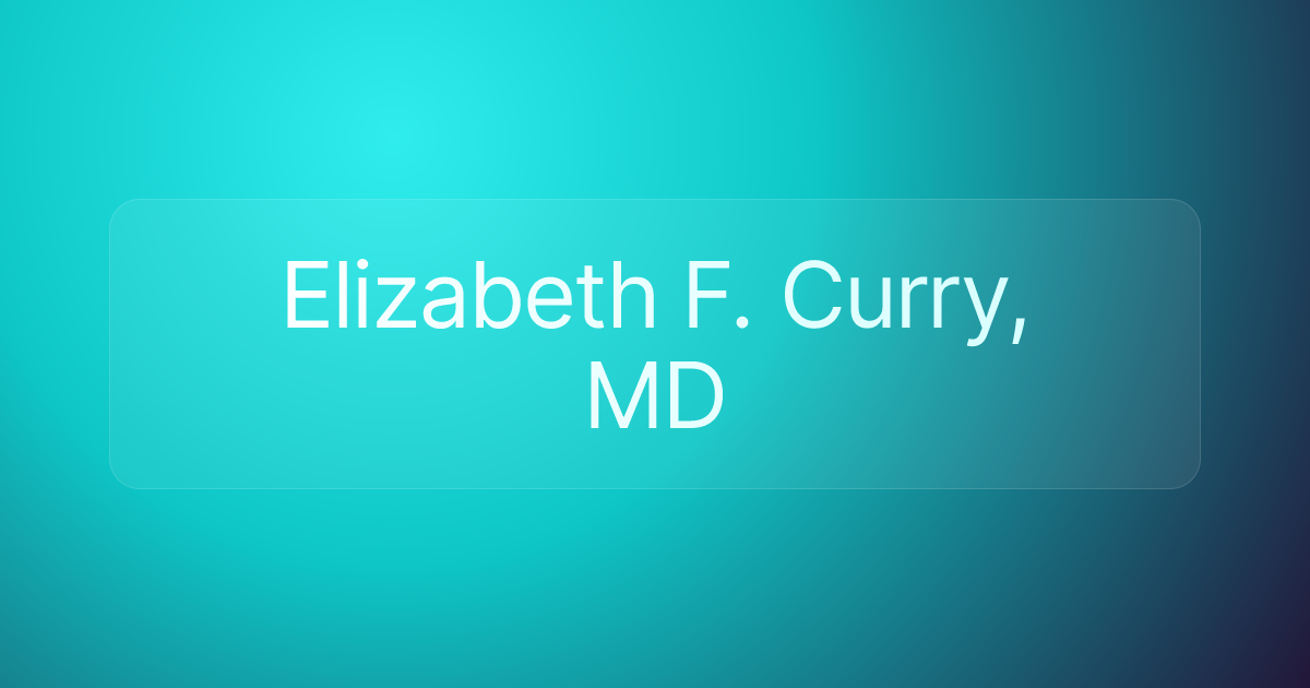 Elizabeth F. Curry, MD