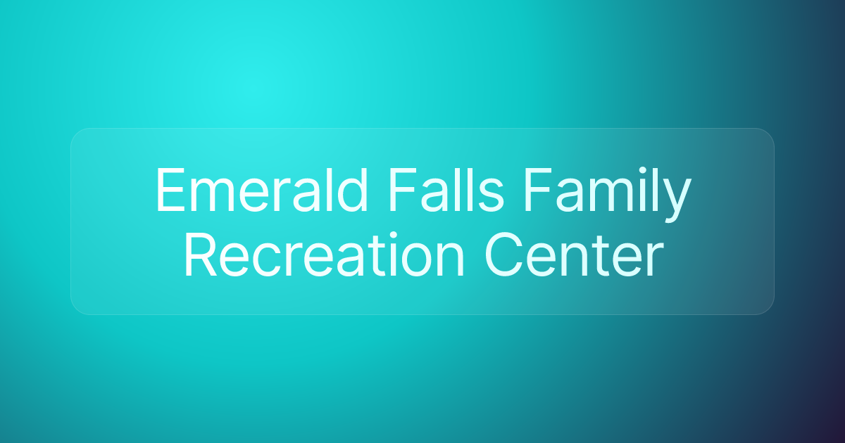 Emerald Falls Family Recreation Center