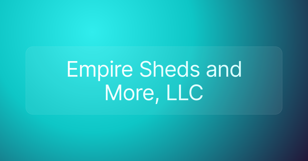 Empire Sheds and More, LLC