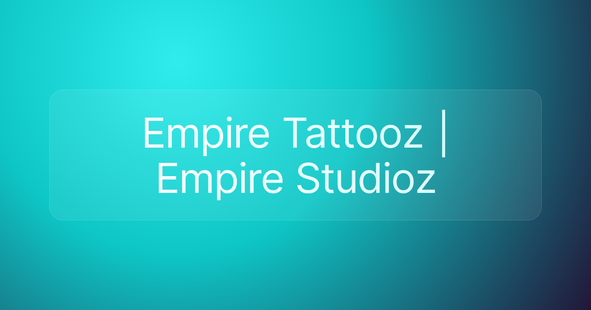 Empire Tattooz | Empire Studioz