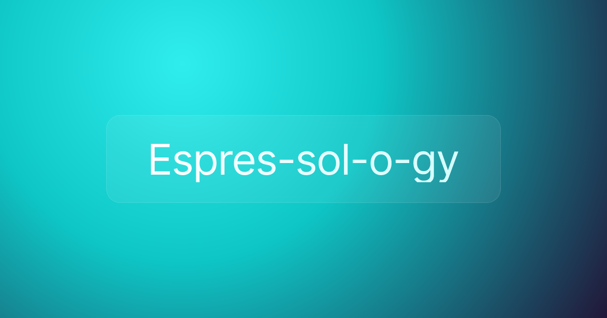 Espres­sol­o­gy
