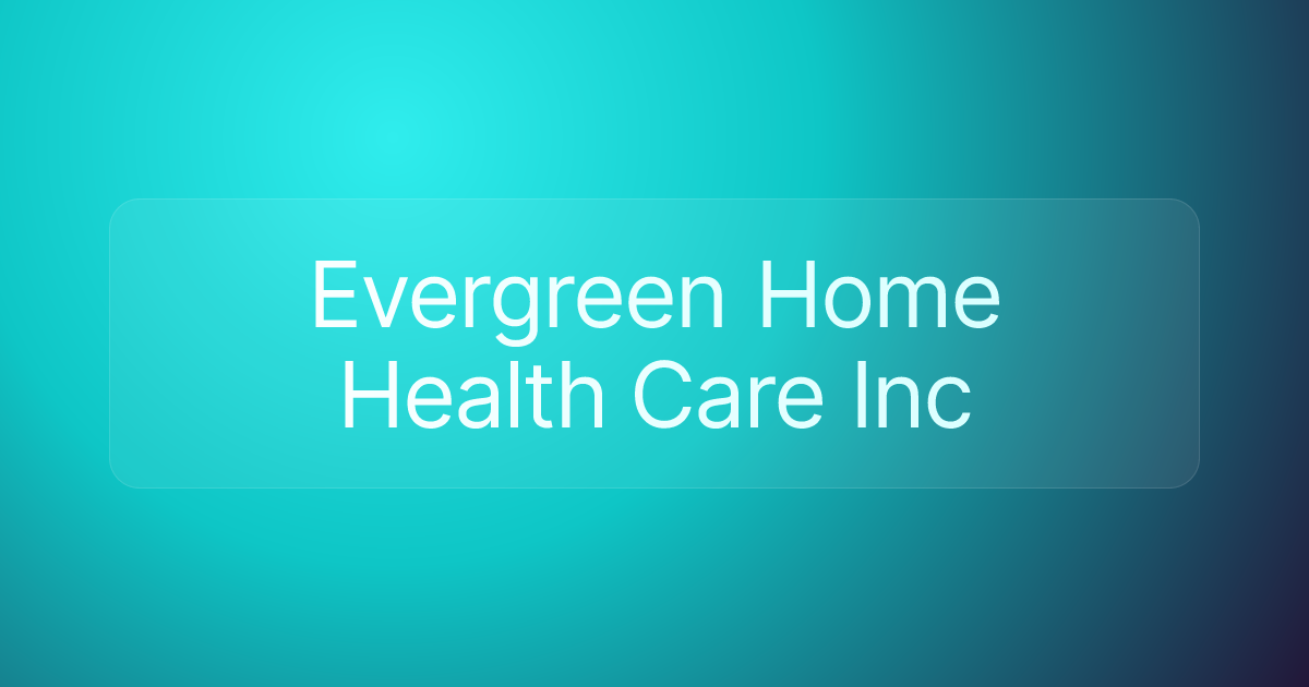 Evergreen Home Health Care Inc