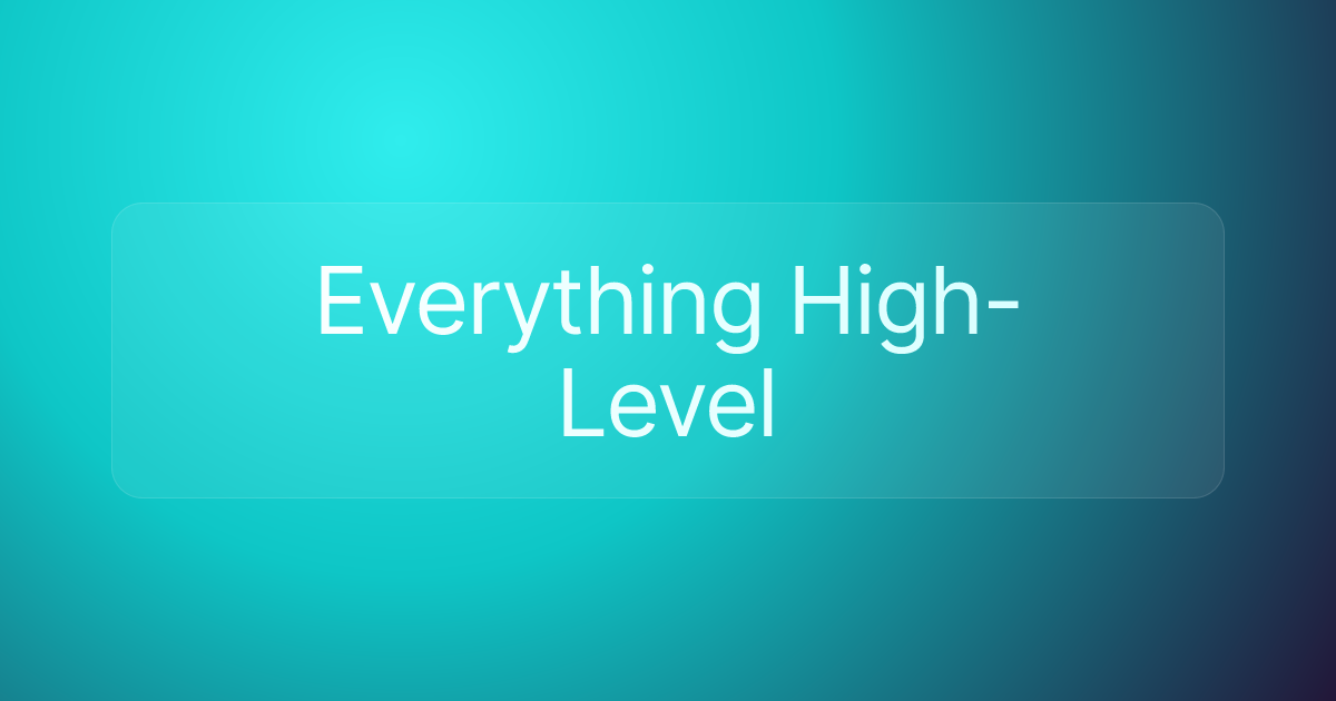 Everything High-Level