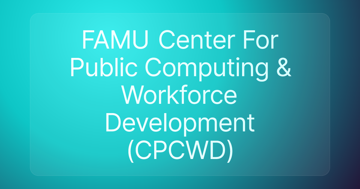 FAMU Center For Public Computing & Workforce Development (CPCWD)