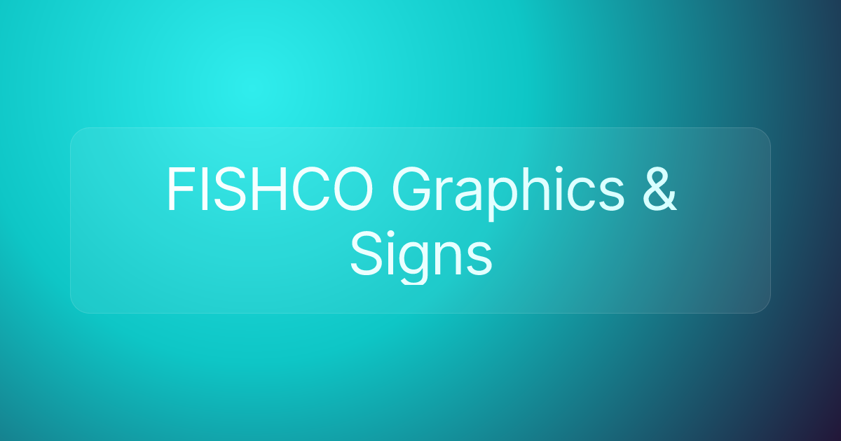 FISHCO Graphics & Signs