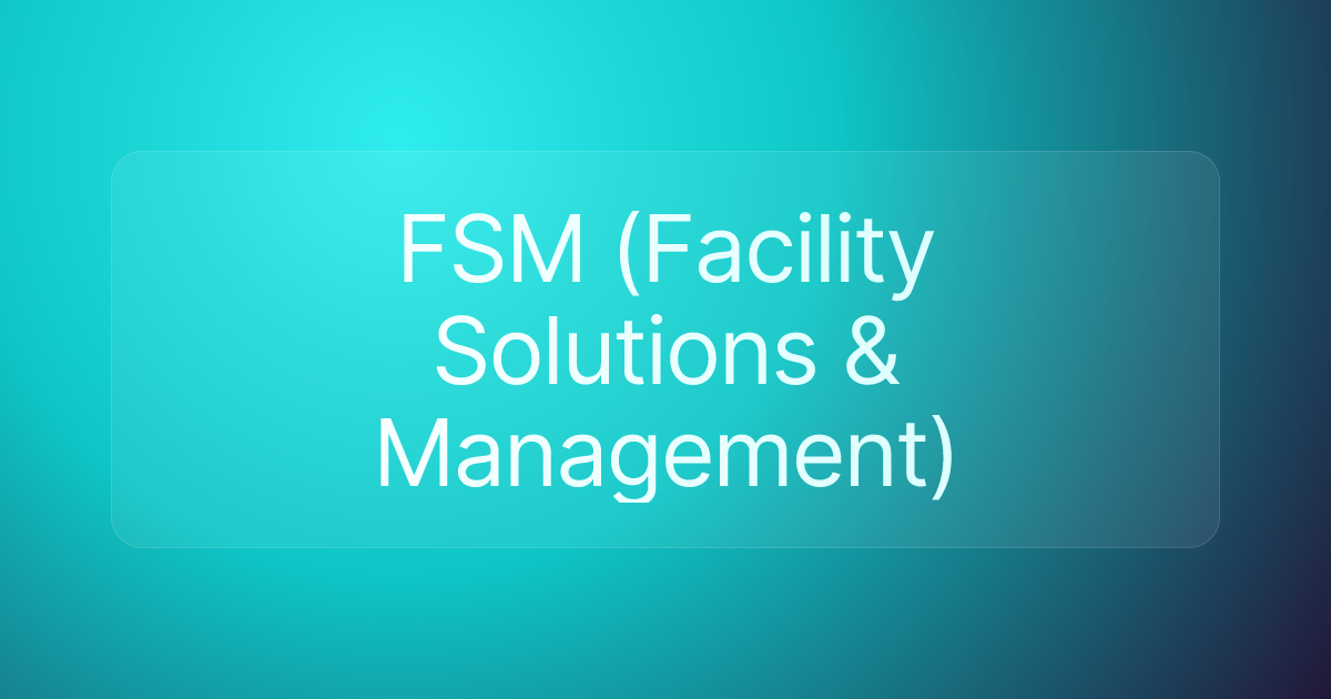 FSM (Facility Solutions & Management)