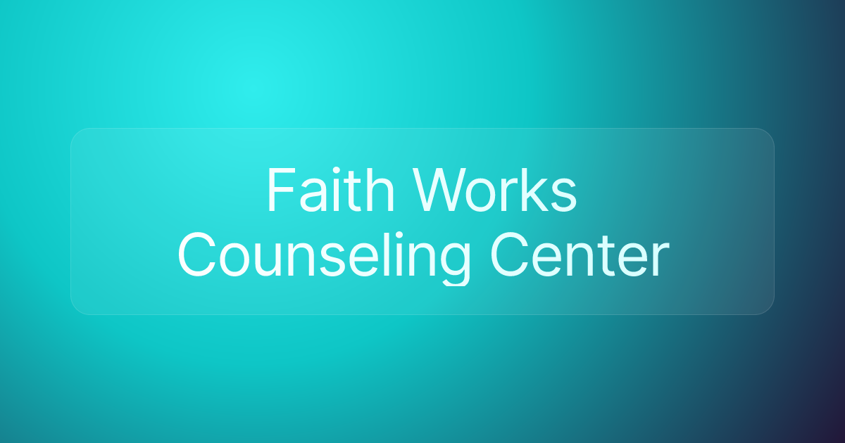 Faith Works Counseling Center