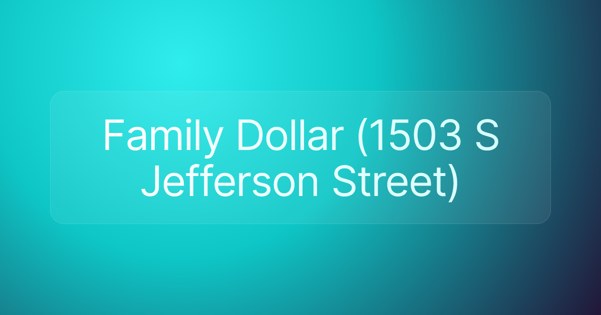 Family Dollar (1503 S Jefferson Street)