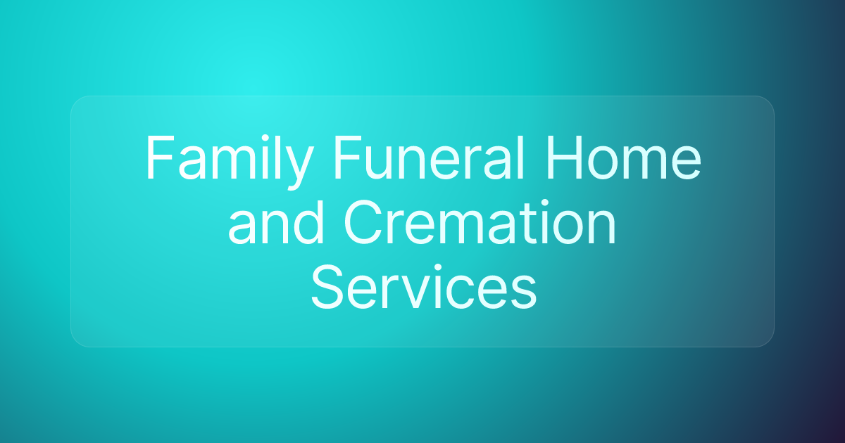 Family Funeral Home and Cremation Services