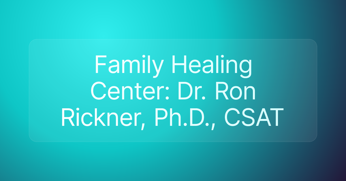 Family Healing Center: Dr. Ron Rickner, Ph.D., CSAT