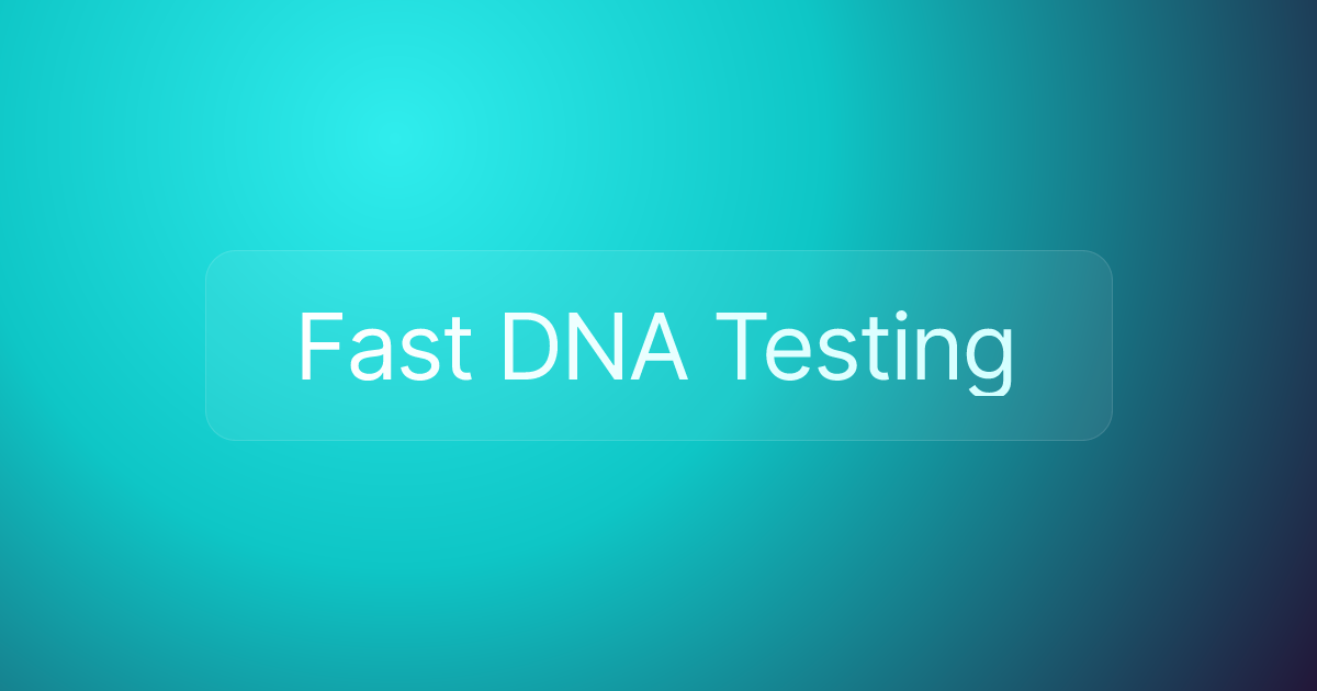 Fast DNA Testing