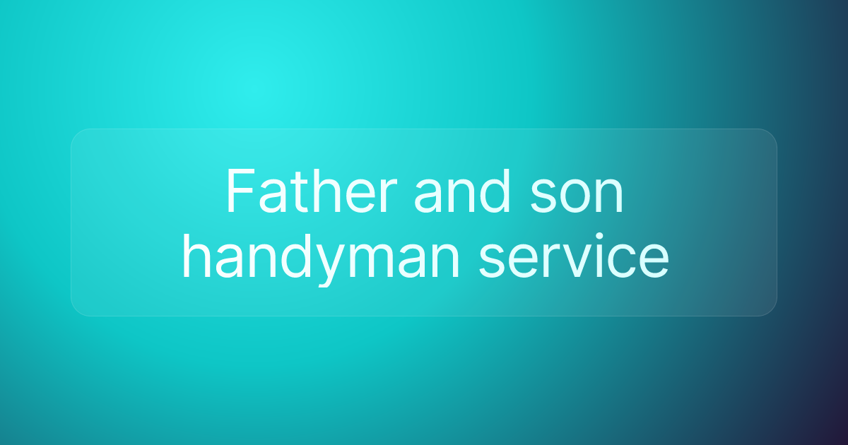Father and son handyman service