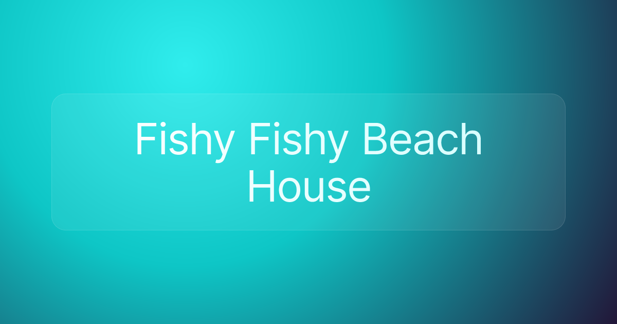 Fishy Fishy Beach House