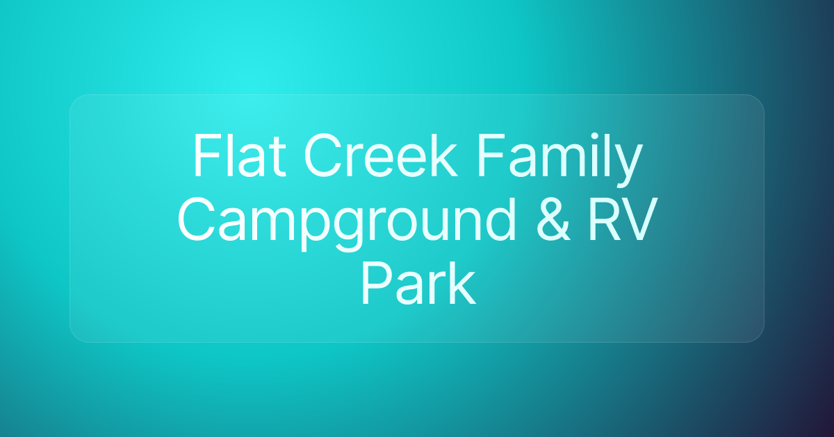 Flat Creek Family Campground & RV Park