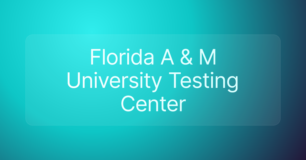 Florida A & M University Testing Center