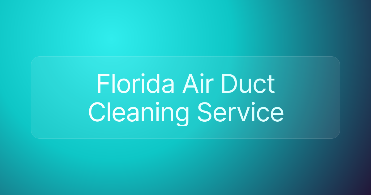 Florida Air Duct Cleaning Service