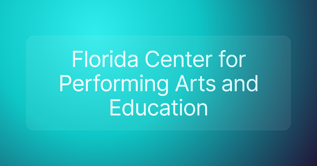 Florida Center for Performing Arts and Education