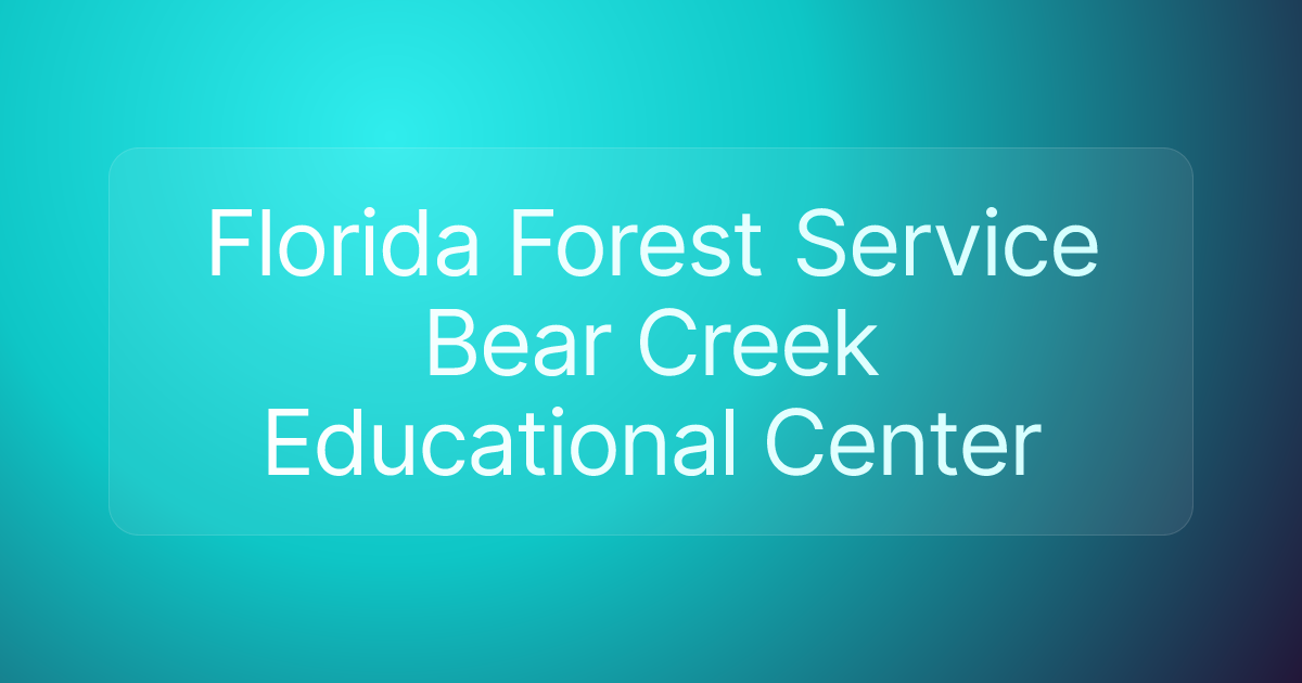 Florida Forest Service Bear Creek Educational Center