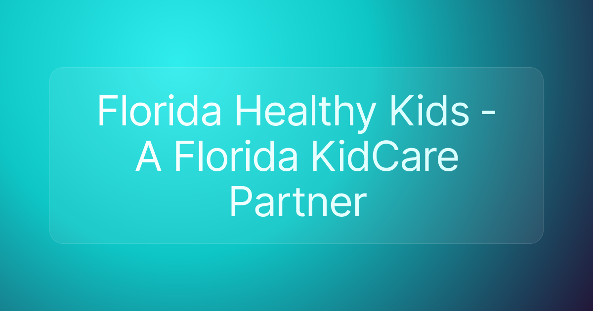 Florida Healthy Kids - A Florida KidCare Partner