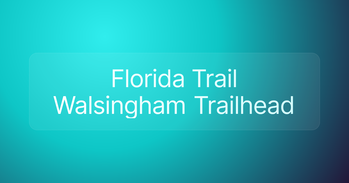 Florida Trail Walsingham Trailhead