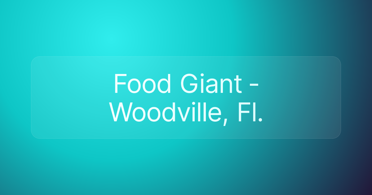 Food Giant - Woodville, Fl.