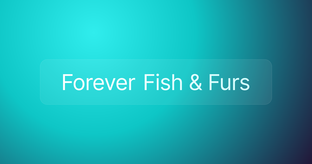 Forever Fish & Furs