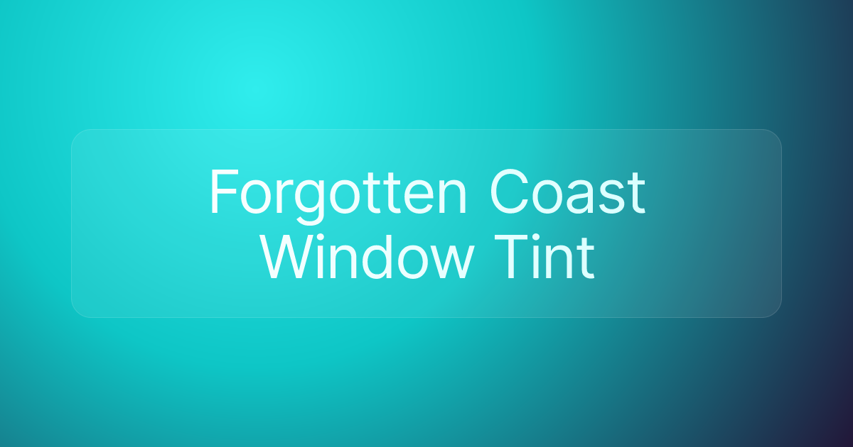 Forgotten Coast Window Tint