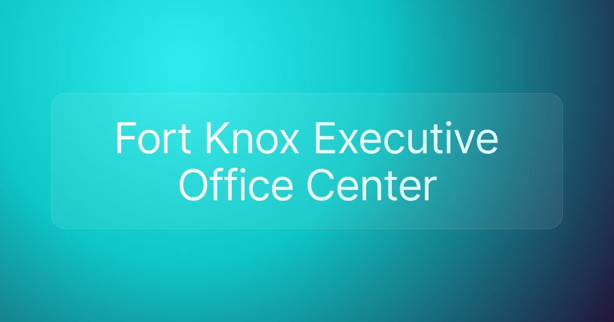 Fort Knox Executive Office Center