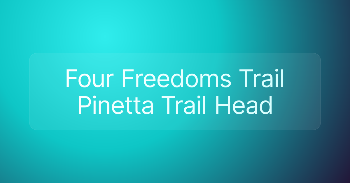 Four Freedoms Trail Pinetta Trail Head