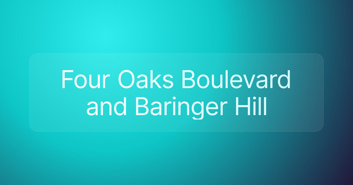 Four Oaks Boulevard and Baringer Hill