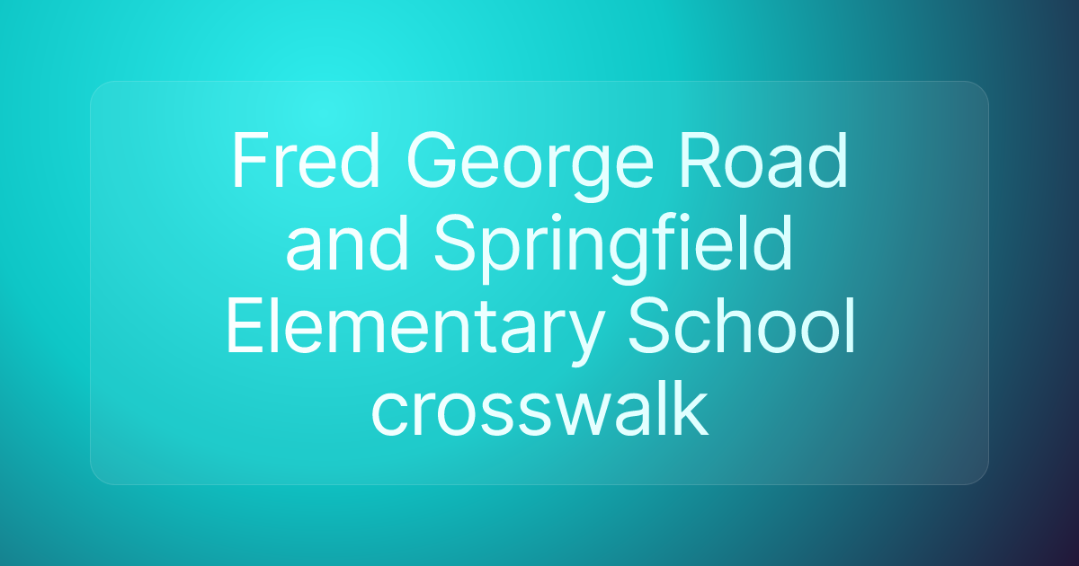 Fred George Road and Springfield Elementary School crosswalk